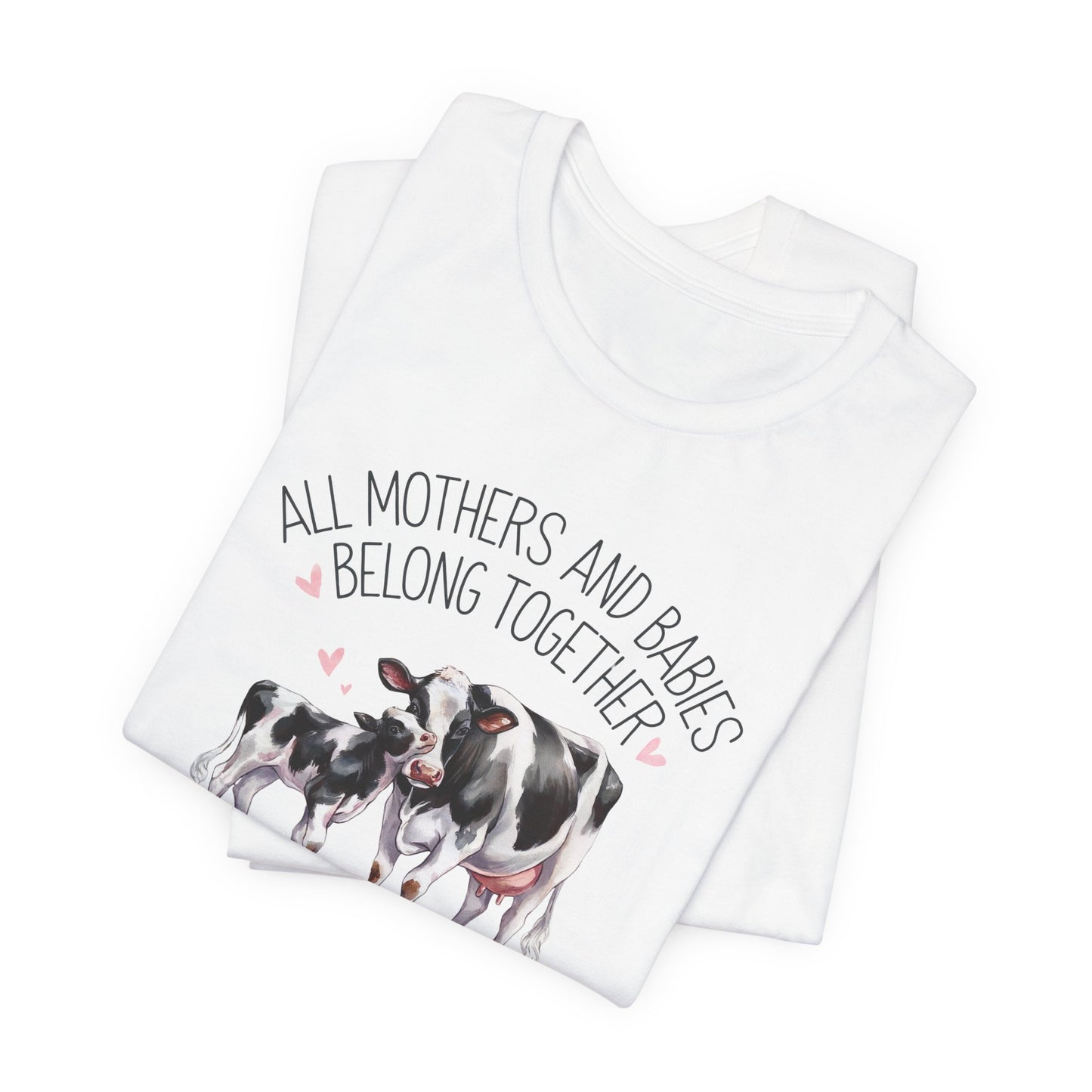 Anti-Dairy T-Shirt - All Mothers & Babies Belong Together