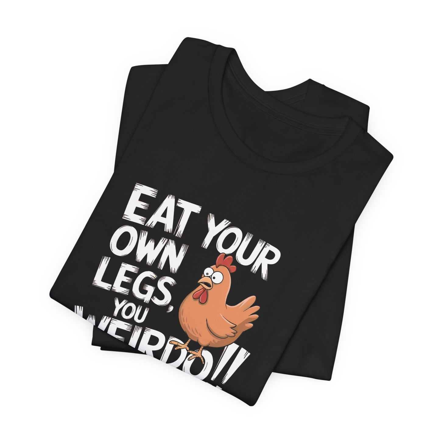 Funny Vegan T-Shirt - Eat Your Own Legs