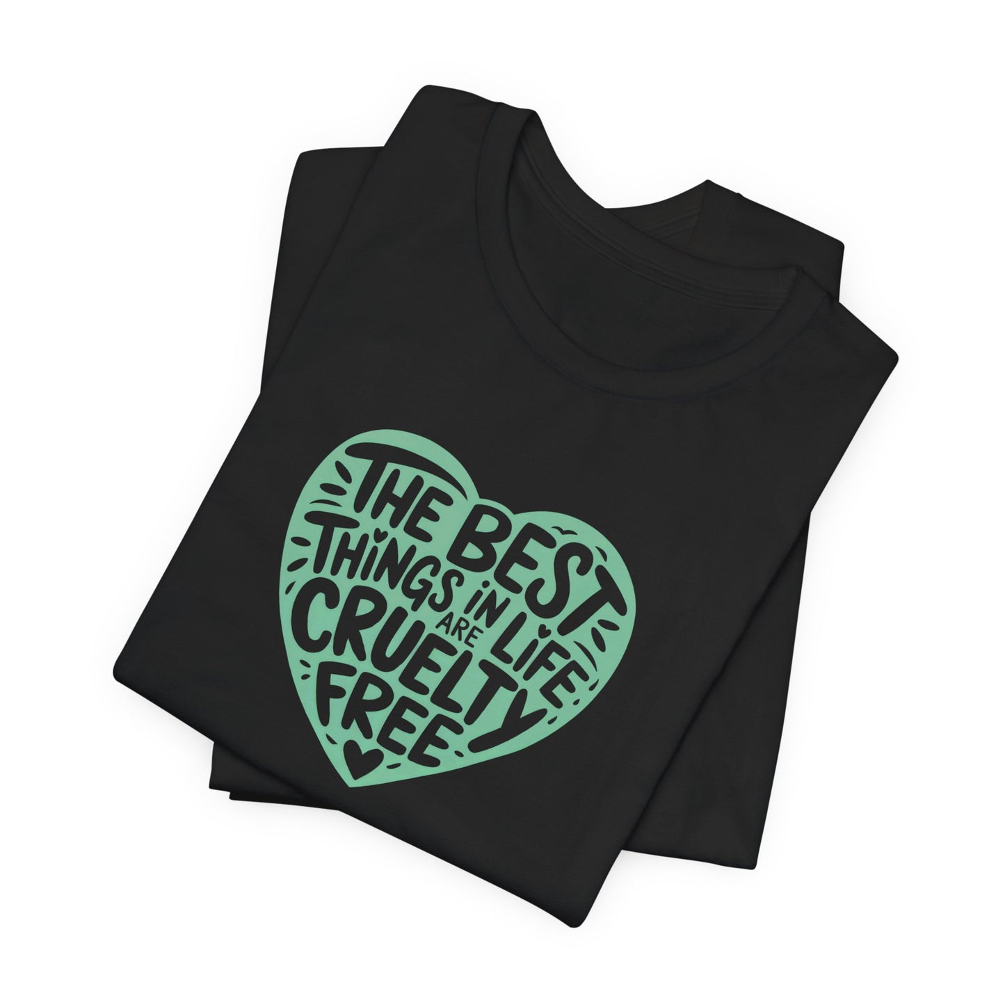 Vegan T Shirt - The Best Things In Life Are Cruelty Free