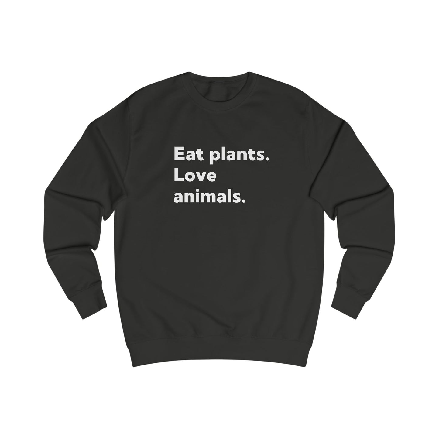 Eat Plants. Love Animals. Vegan Sweatshirt