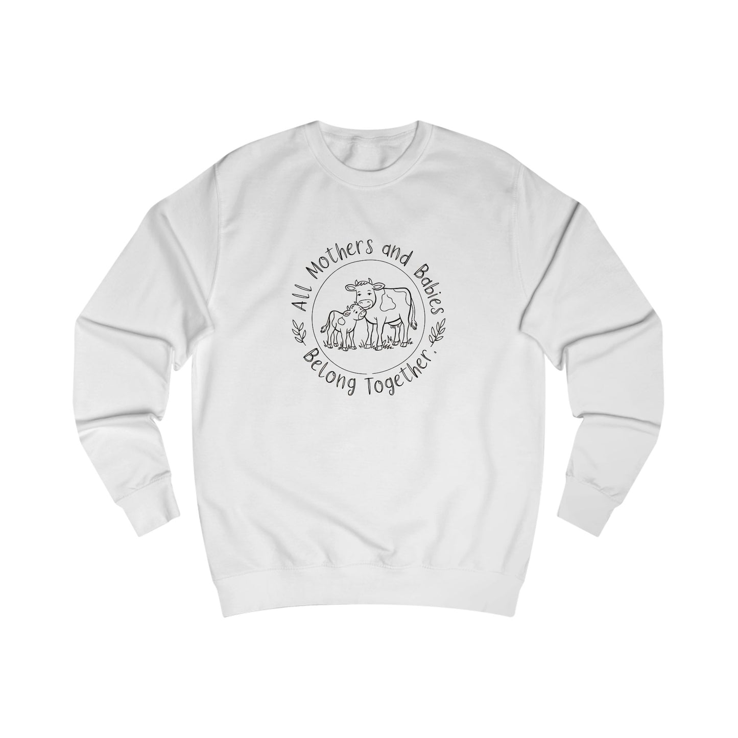 All Mothers & Babies Belong Together Anti-Dairy Sweatshirt