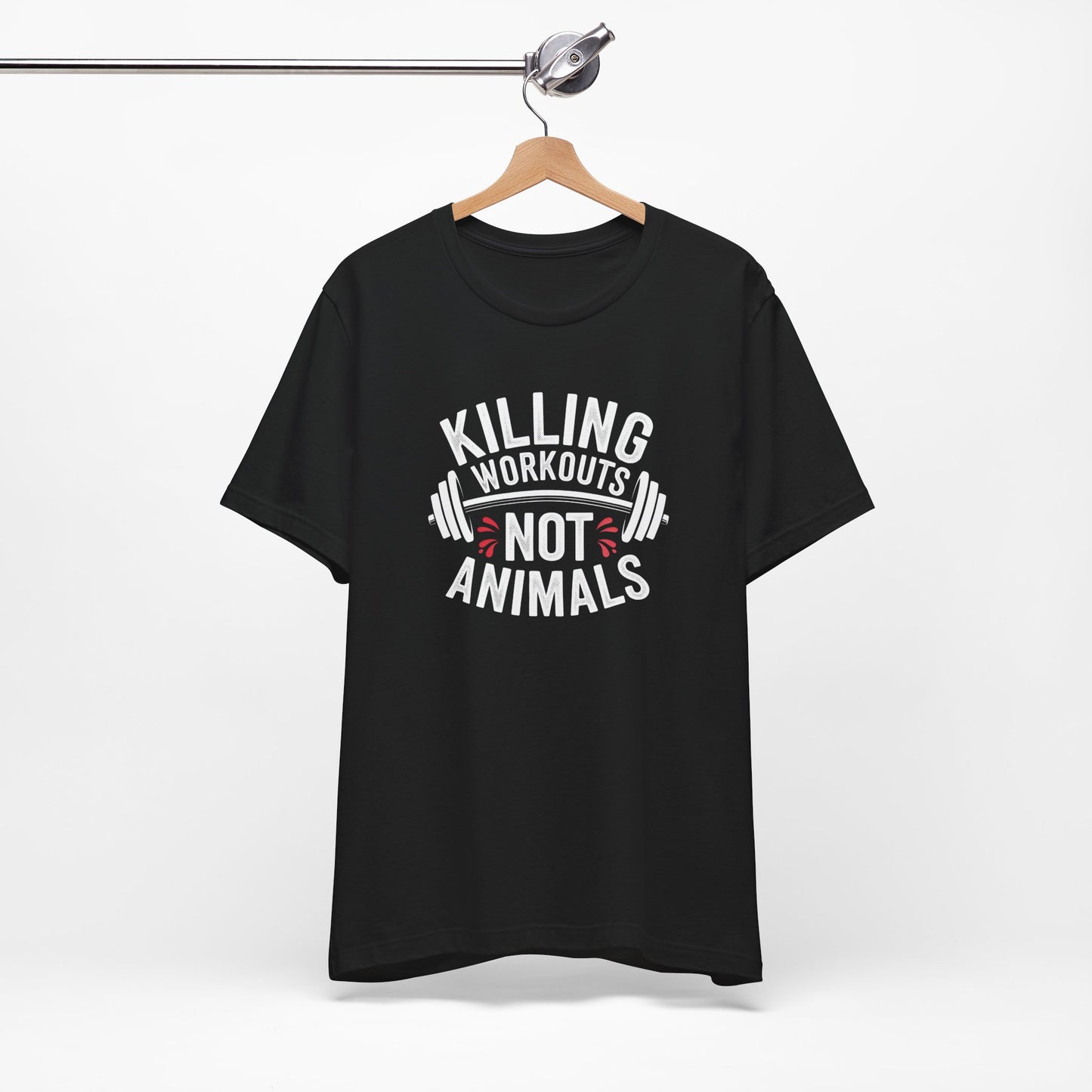 Killing Workouts Not Animals T-Shirt