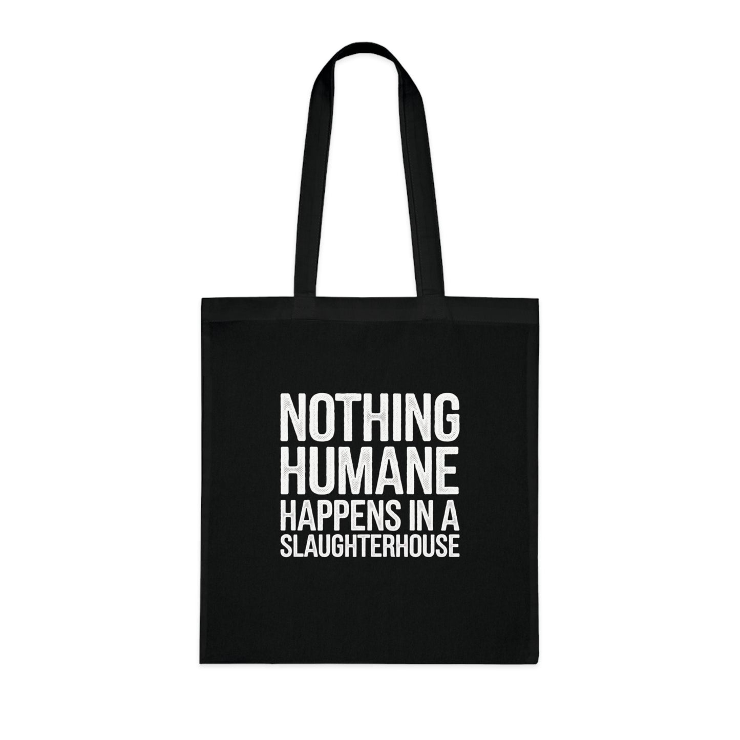 Nothing Humane Happens In A Slaughterhouse Tote Bag