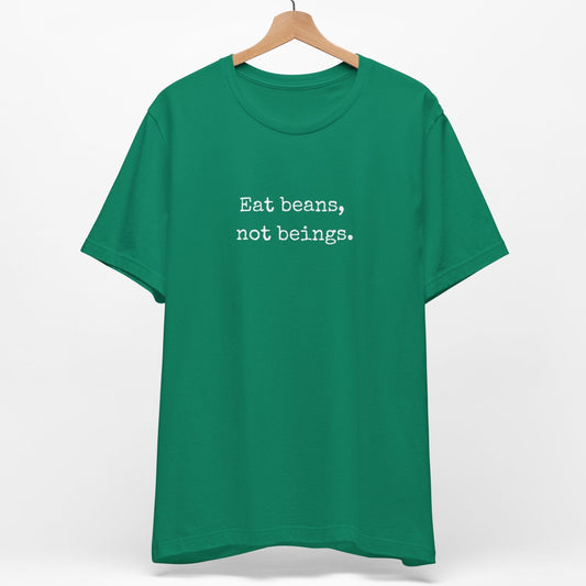 Green vegan t-shirt with the slogan Eat Beans Not Beings.