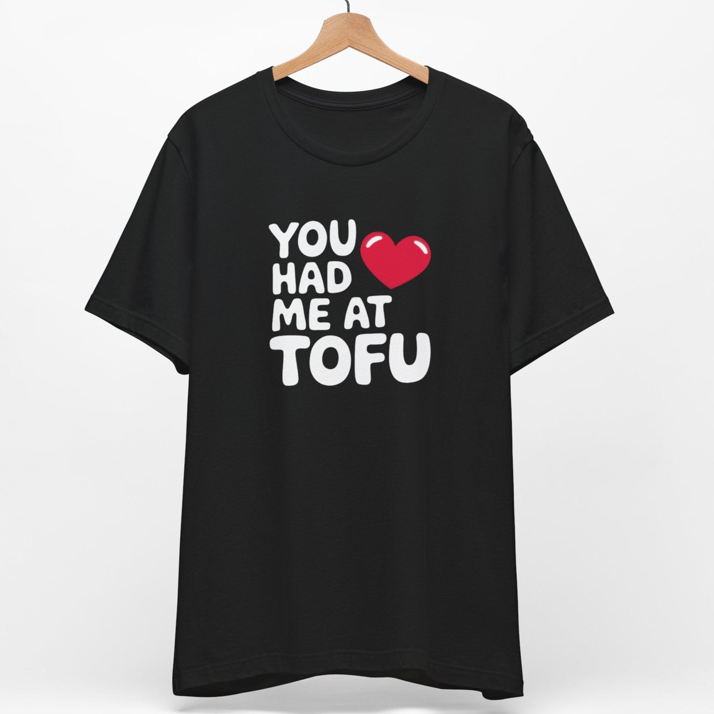 You Had Me At Tofu T-Shirt