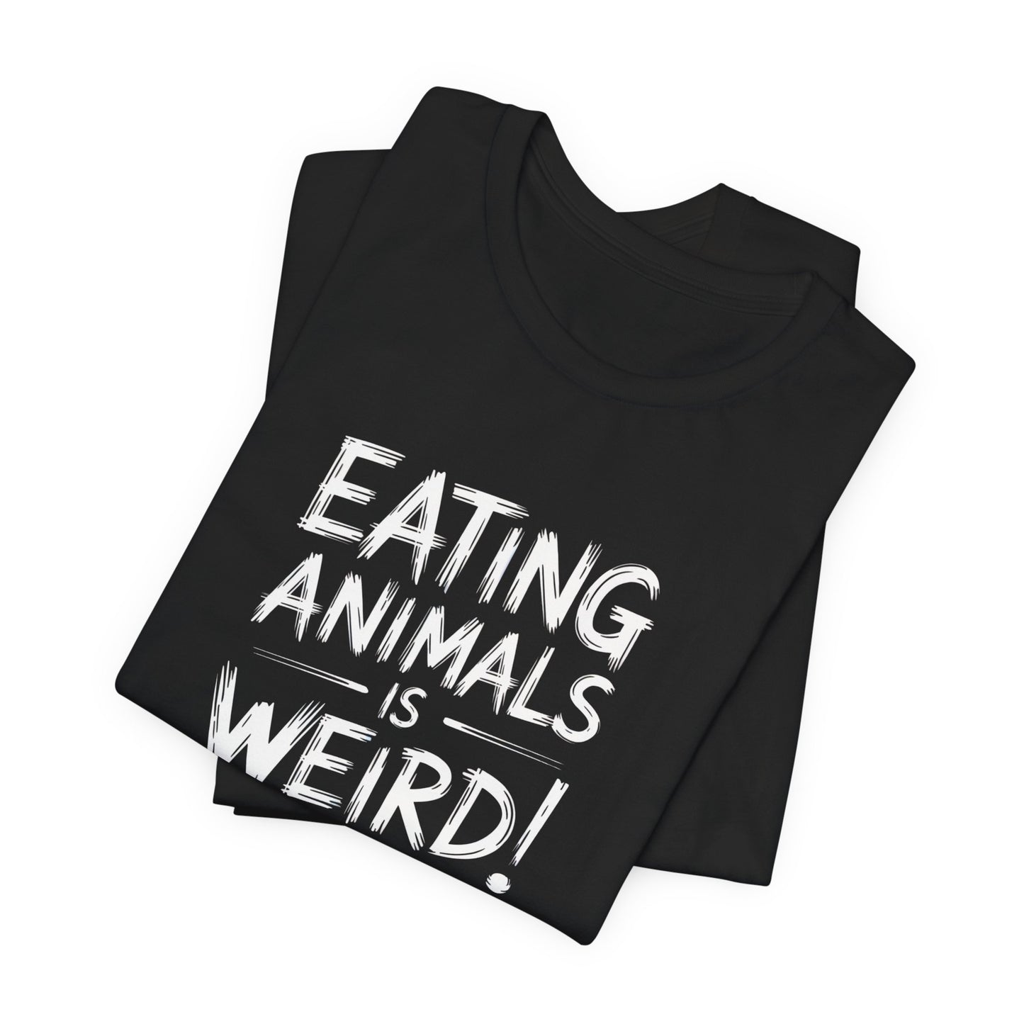 Eating Animals Is Weird Vegan T-Shirt