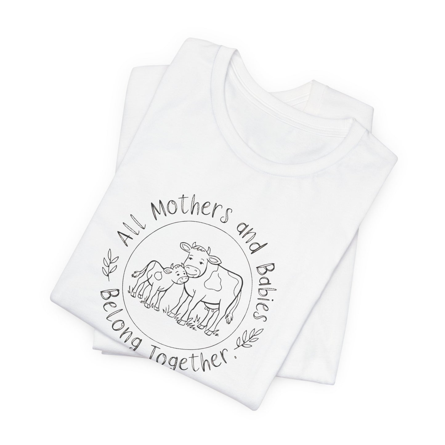 All Mothers & Babies Belong Together T-Shirt