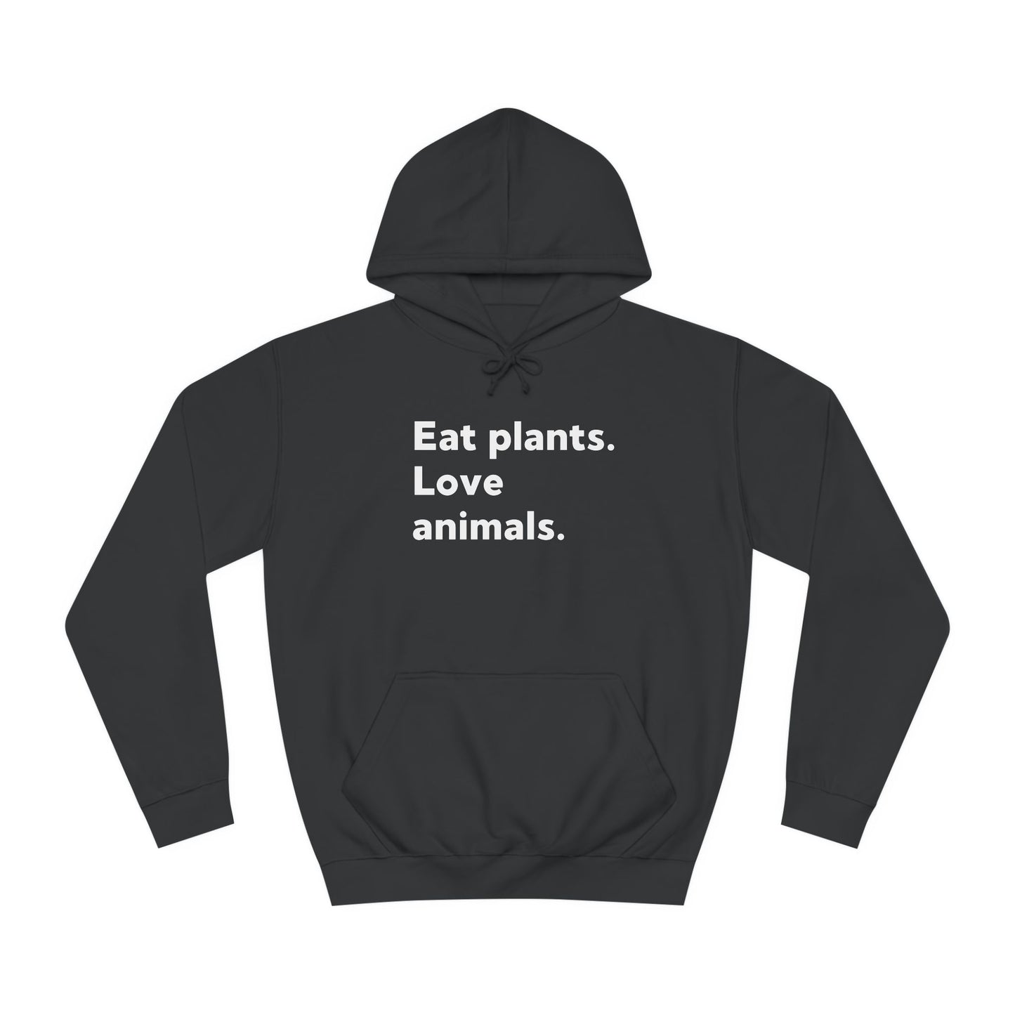 Eat Plants. Love Animals. Vegan Statement Hoodie