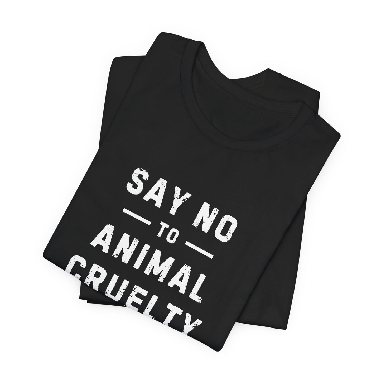 Say No To Animal Cruelty T-Shirt