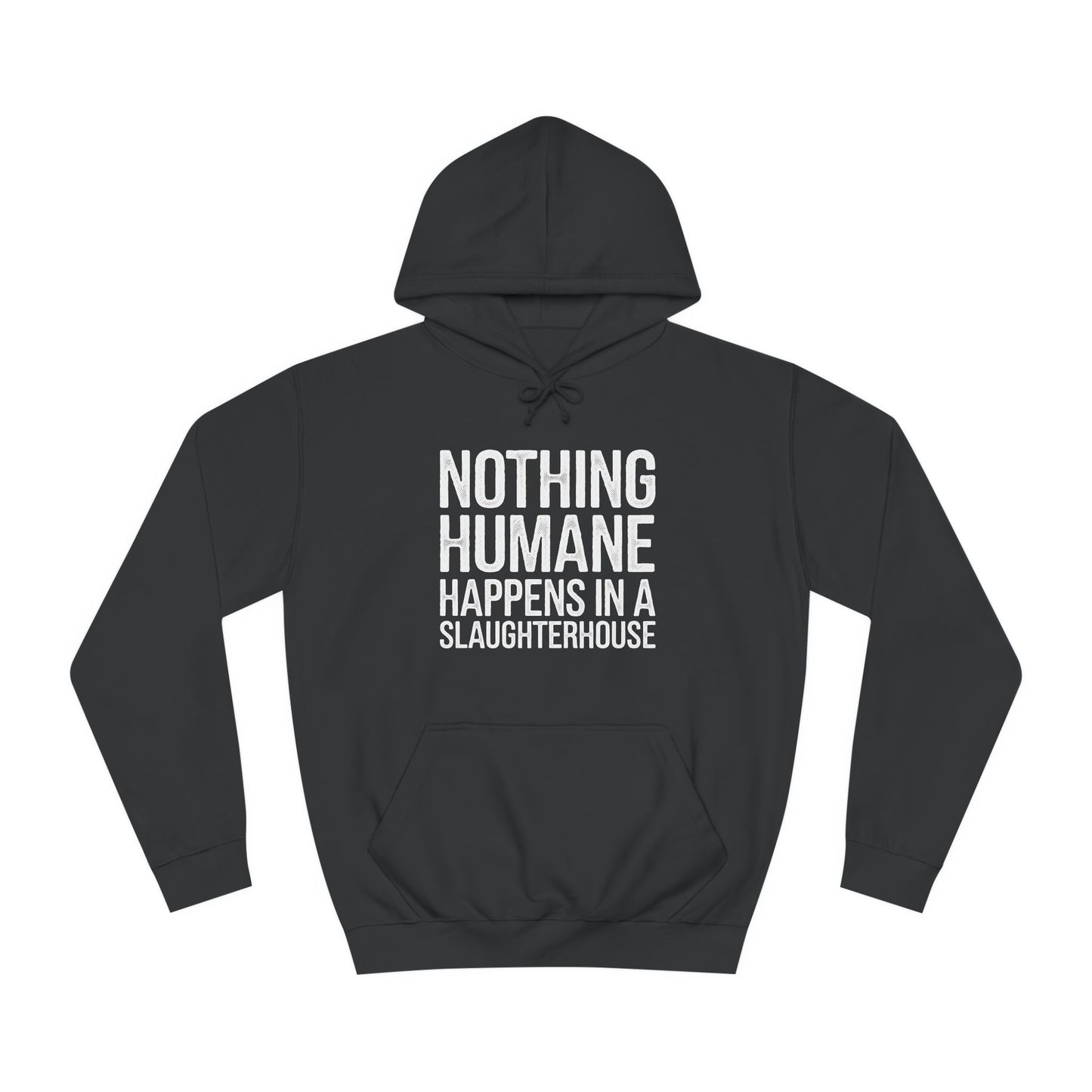 Nothing Humane Happens In A Slaughterhouse Hoodie