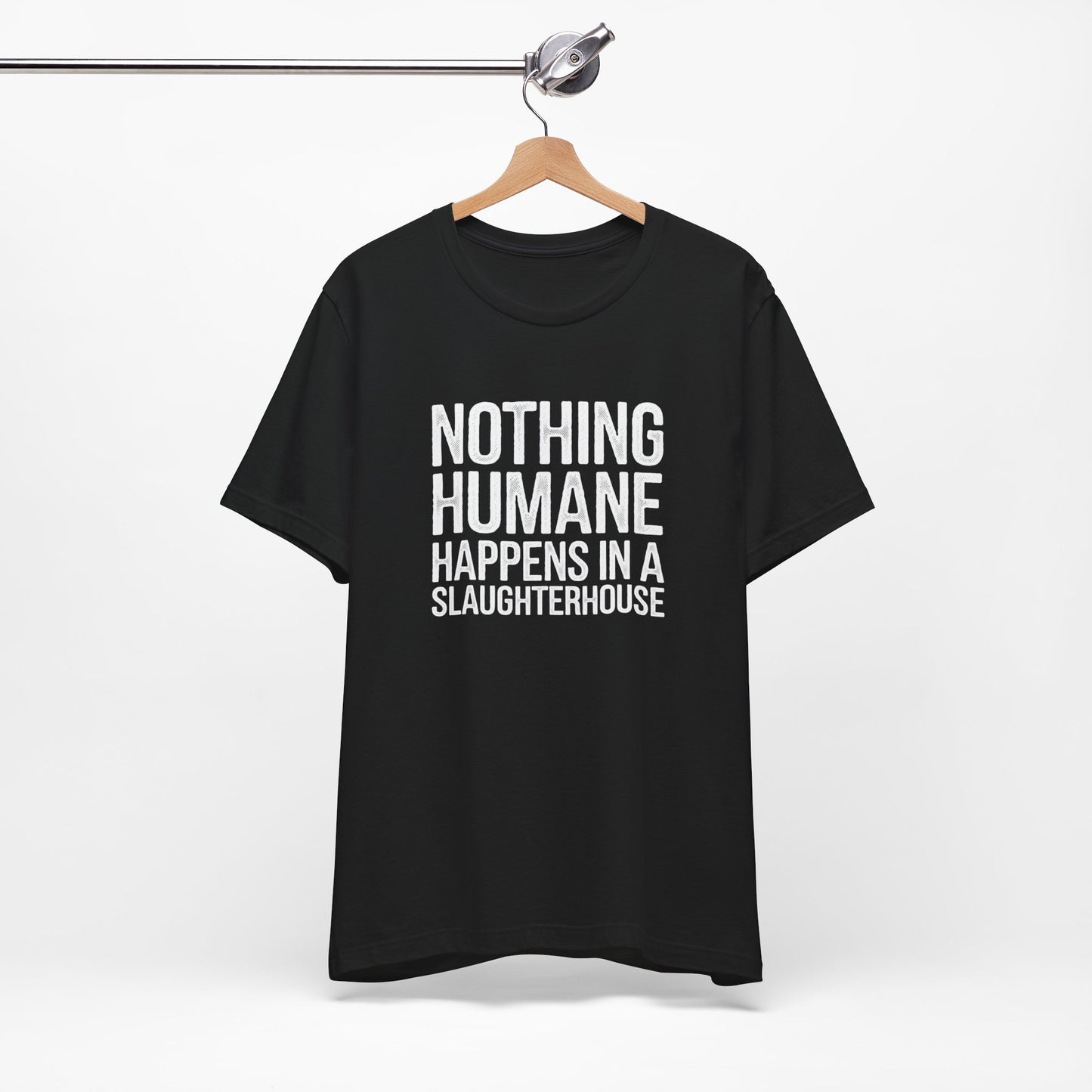 Nothing Humane Happens In A Slaughterhouse T-Shirt