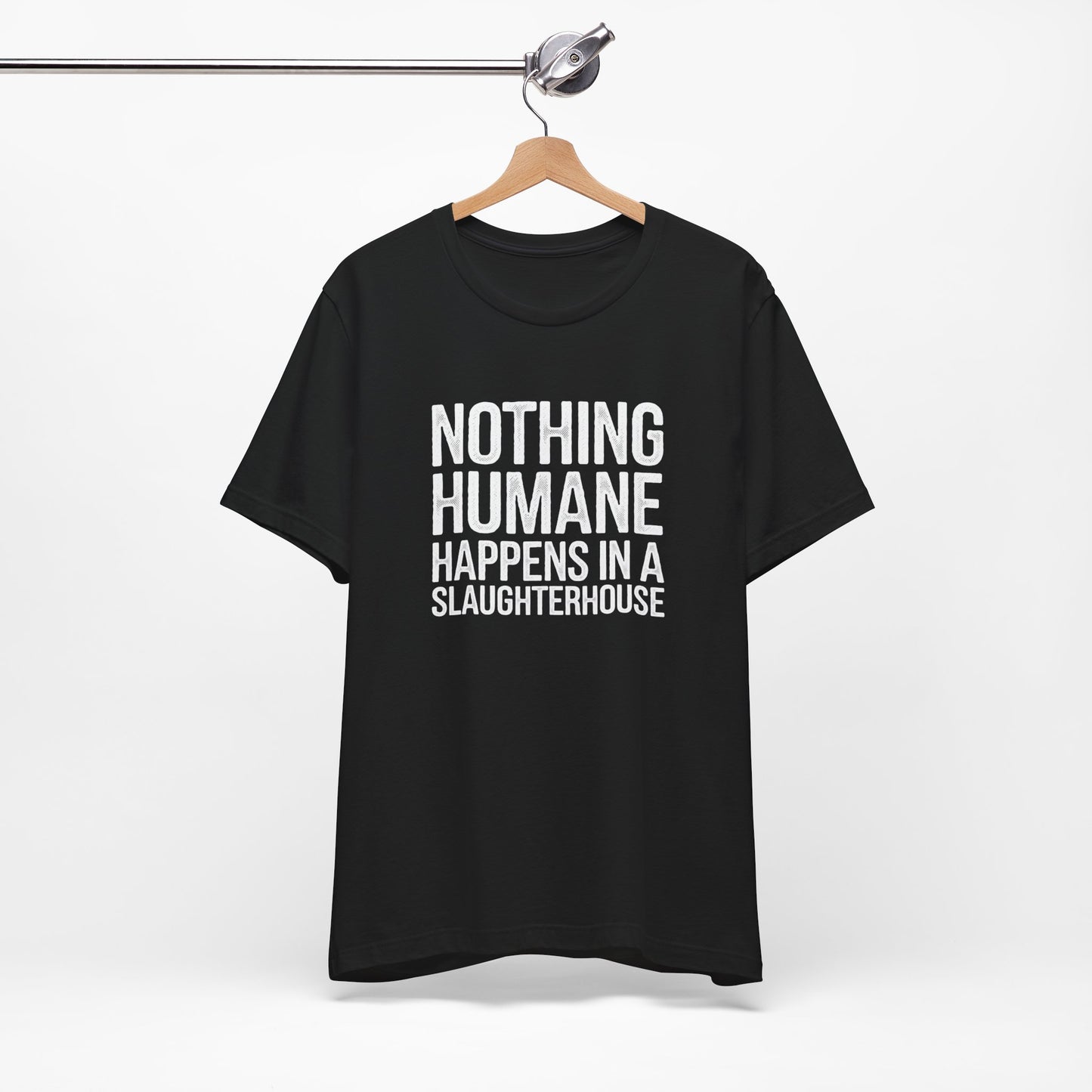 Animal Rights T Shirt - Nothing Humane Happens In A Slaughterhouse