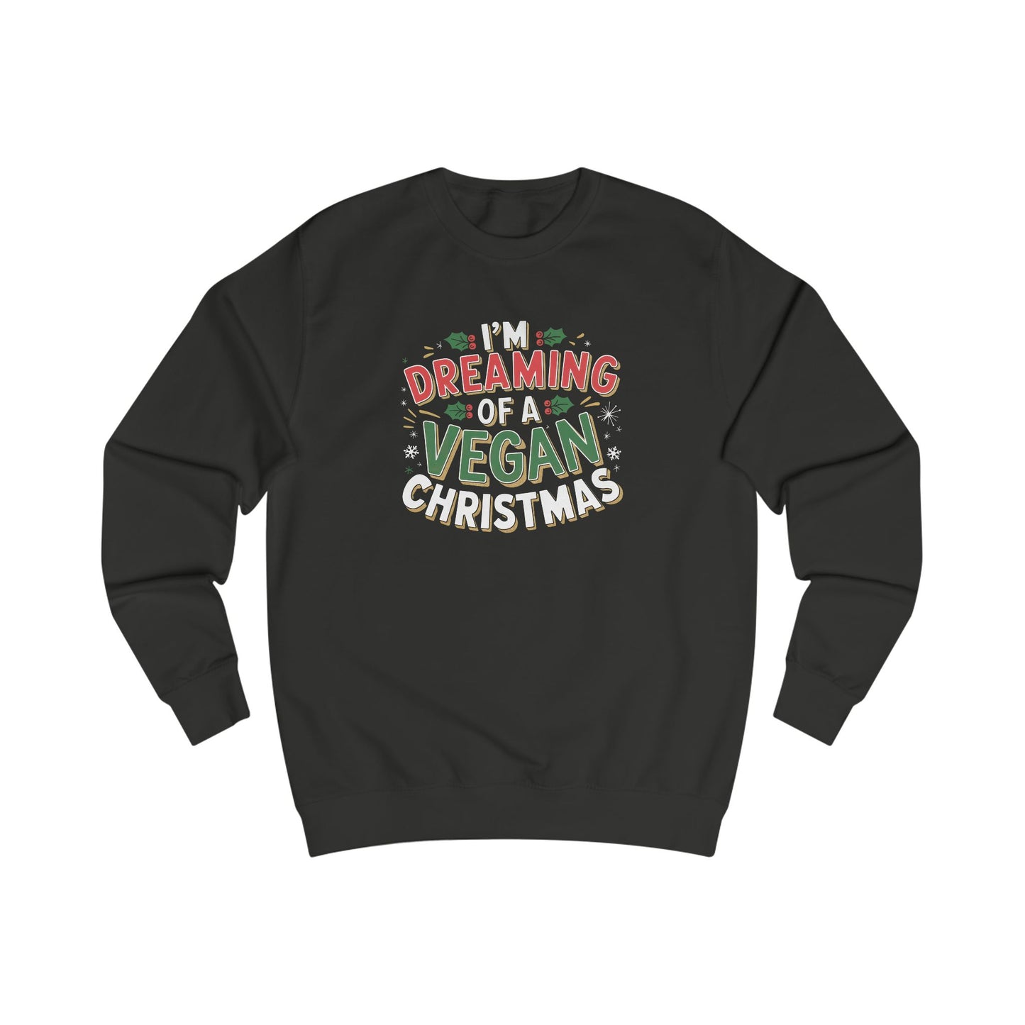 I'm Dreaming Of A Vegan Christmas Sweatshirt
