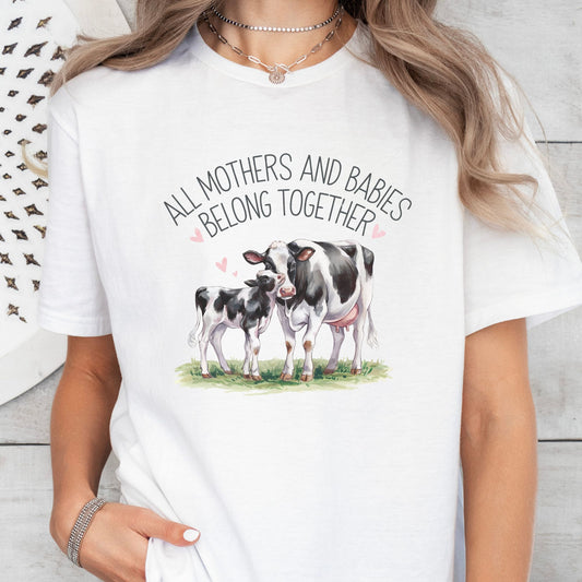 Vegan t-shirt with the anti dairy slogan All mothers and babies belong together, anti-dairy t-shirt