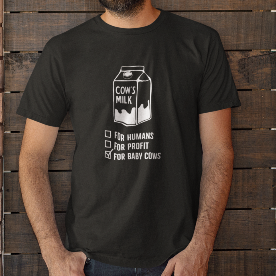 Blck t-shirt with anti-dairy slogan cows milk is for baby cows.