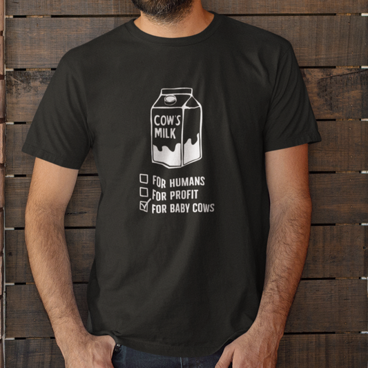 Blck t-shirt with anti-dairy slogan cows milk is for baby cows.