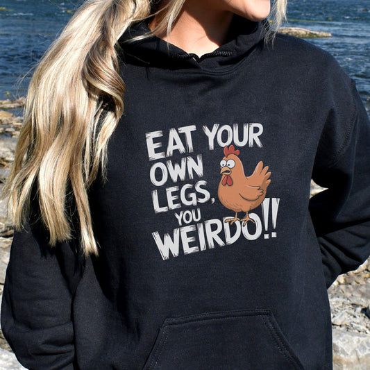 Funny vegan hoodie with a picture of a chicken and the slogan 'eat your own legs, you weirdo!'