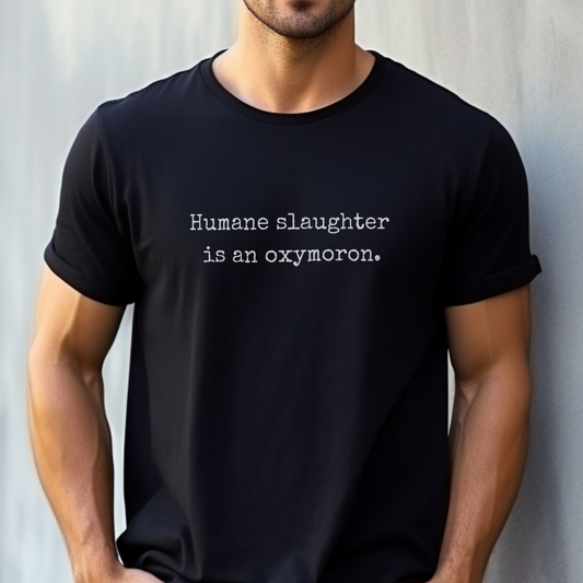 Humane slaughter is an oxymoron minimalist vegan animal rights t shirt