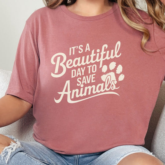It's a beautiful day to save animals t-shirt
