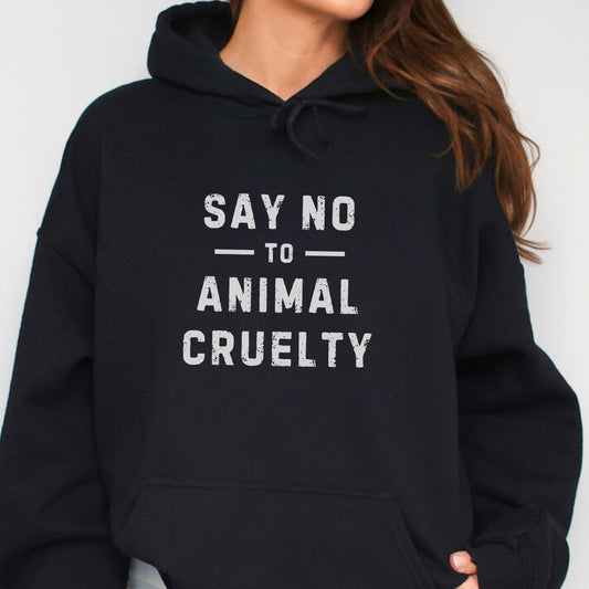 Animal rights hoodie with the slogan Say No To Animal Cruelty.