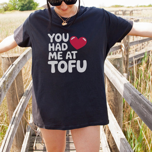 You Had Me At Tofu - Funny Vegan T-Shirt